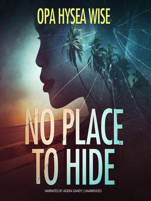 Title details for No Place to Hide by Opa Hysea Wise - Wait list